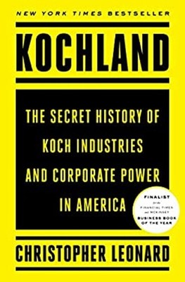 Kochland : The Secret History of Koch Industries and Corporate Po
