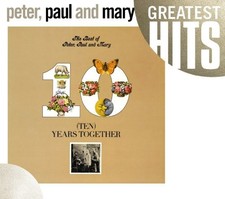 Peter, Paul and Mary - The Best Of Peter, Paul and Mary: Ten Years Together [New
