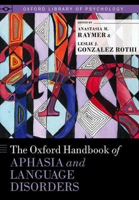 The Oxford Handbook of Aphasia and Language Disorders by Anastasia M. Raymer (En