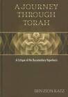 A Journey Through Torah: A Critique of the Documentary Hypothesis by Ben Zion Katz (Hardback, 2012)