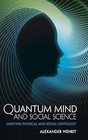 Quantum Mind and Social Science: Unifying Physical and Social Ontology by Alexander Wendt (Hardback, 2015)