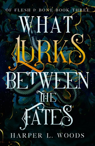 Of Flesh & Bone Series 03: What Lurks Between the Fates