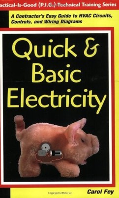 Quick & Basic Electricity : A Contractor's Easy Guide to HVAC Circuits, Control,