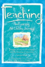 Teaching and Learning Are Lifelong Journeys: Thoughts on the Art of Teaching...