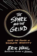 The Spark and the Grind: Ignite the Power of - Hardcover, by Wahl Erik - Good