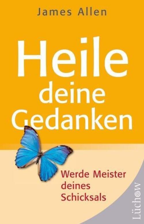 Heile Deine Gedanken (broschur) | Werde Meister Deines Schicksals |