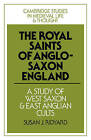 The Royal Saints of Anglo-Saxon England: A Study of West Saxon and East Anglian Cults by Susan J. Ridyard (Paperback, 2008)