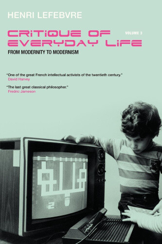 Thumbnail - Critique Of Everyday Life, Vol. 3: From Modernity To Modernism