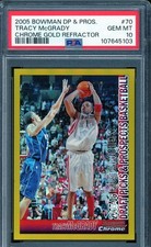 2005 TRACY McGRADY BOWMAN DP & PROS, #70 CHROME GOLD RERACTOR /50 PSA 10 POP 2