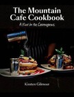 The Mountain Cafe Cookbook: A Kiwi in the Cairngorms by Kirsten Gilmour (Hardback, 2017)