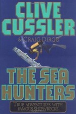 The SEA HUNTERS: True Adventures with Famous Shipwrecks By Clive