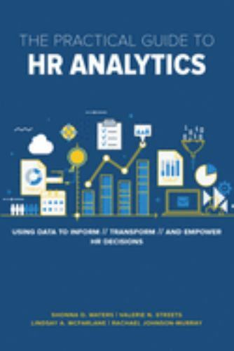 The Practical Guide to HR Analytics: Using Data to Inform, Transform, and Empow - Picture 1 of 1