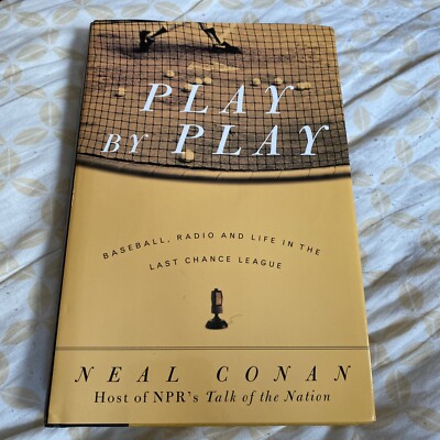 Play by Play : Baseball, Radio and Life in the Last Chance League by Neal Conan