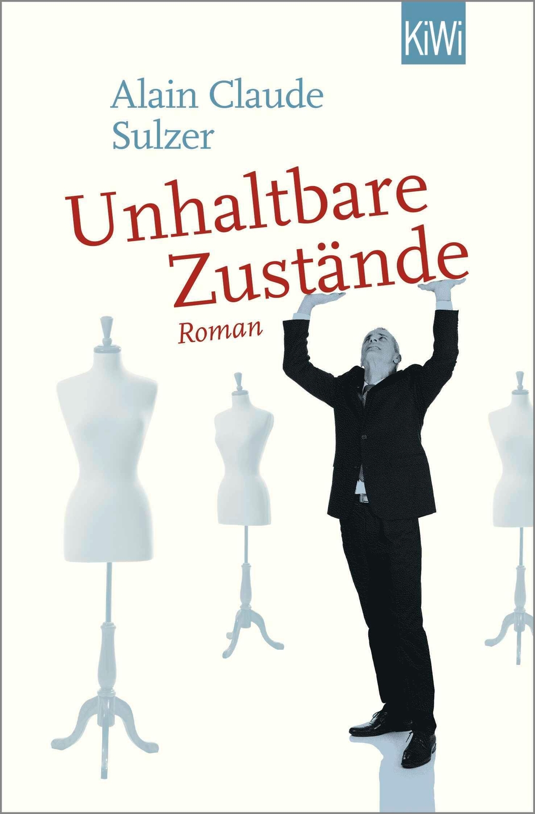 Unhaltbare Zustände Alain Claude Sulzer