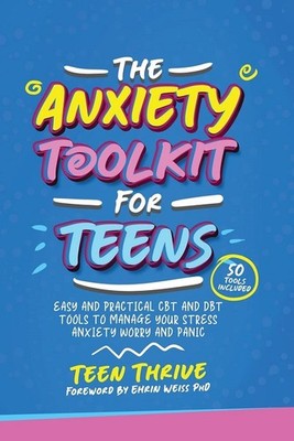 The Anxiety Toolkit for Teens: Easy and Practical CBT and DBT ...  (paperback)