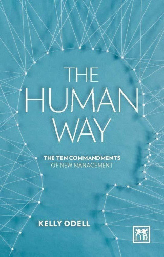 The Human Way: The Ten Commandments for (Im)Perfect Leaders by Odell, Kelly