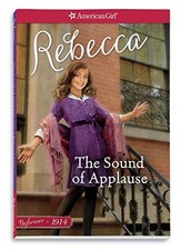 The Sound of Applause: A Rebecca Classic Volume 1 (American Girl: Beforever) by