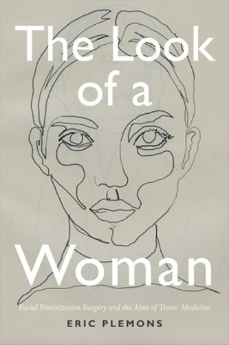 The Look of a Woman: Facial Feminization Surgery and the Aims of Trans- Medicine - Picture 1 of 1