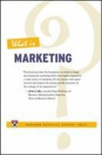 What Is Marketing? by Alvin J. Silk and Harvard Business Review Harvard Business