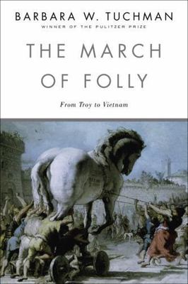 The March of Folly: From Troy to Vietnam by Tuchman, Barbara W.