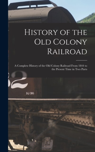 History of the Old Colony Railroad: a Complete History of the Old Colony Railro - Image 3