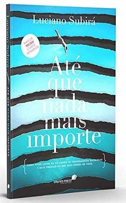 ATÉ QUE NADA MAIS IMPORTE: Como - Paperback, by Subirá Luciano - Very Good