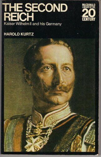 Second Reich (Library of 20th Century) by Kurtz, Harold - Picture 1 of 1
