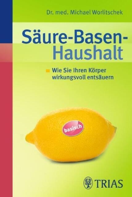 Säure-Basen-Haushalt.v. Dr. Med .Micheal Worlitschek - Michael Worlitschek