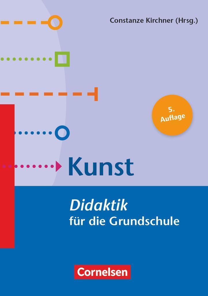 Constanze Kirchner | Fachdidaktik für die Grundschule 1.-4. Schuljahr - Kunst... - Constanze Kirchner