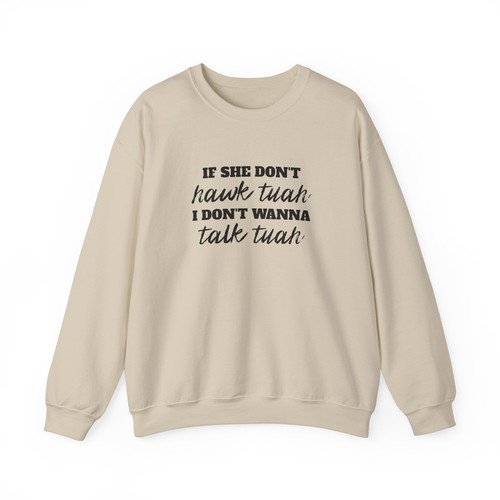 If She Don't Hawk Tuah I Don't Wanna Talk Tuah Funny Hawk Tuah Meme Sweater - Picture 15 of 47