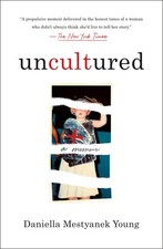 Uncultured: A Memoir -- Daniella Mestyanek Young - Paperback
