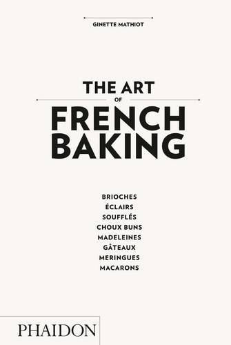 The Art of French Baking - Mathiot, Ginette