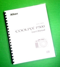 Owners Manual for Nikon P500 Camera 252 Pages W/Clear Covers 