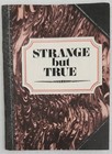 Strange But True By Jim Pike, Mini Paperback
