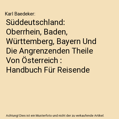 Süddeutschland: Oberrhein, Baden, Württemberg, Bayern Und Die Angrenzenden The - Afbeelding 1 van 1