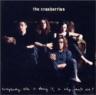 The Cranberries - Everybody Else Is Doing It, So