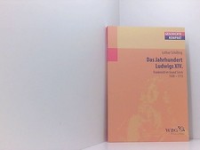 Das Jahrhundert Ludwigs XIV.: Frankreich im Grand Siècle 1598-1715 (Geschichte k