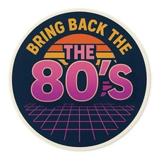 Bring Back The 80’s Retro Style Vinyl Decal Sticker  Cars Cups Mugs Bottles 5”