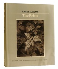 Ansel Adams THE PRINT The New Ansel Adams Photography Series Book 3 1st Edition