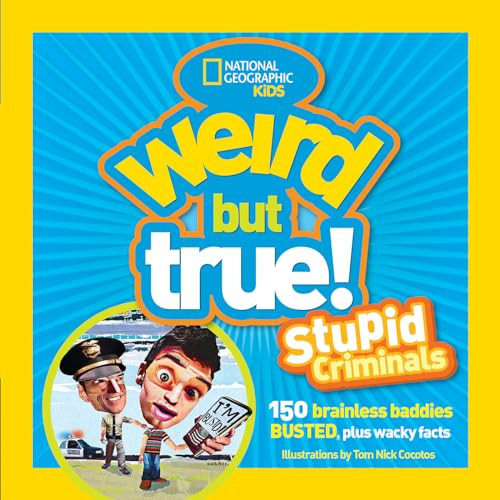 Weird But True: Stupid Criminals: 100 Brainless Baddie... by National Geographic - Imagen 1 de 2