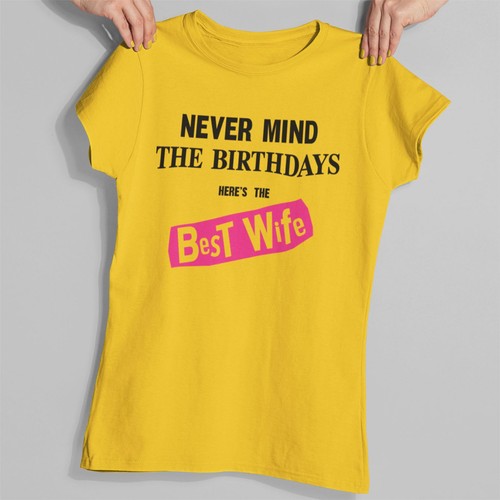 Never Mind the Birthdays Wife T-Shirt - Funny Birthday Gift Sex Pistols Punk - Picture 3 of 4