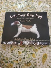Knit Your Own Dog : Easy-To-Follow Patterns for 25 Pedigree Pooches 175 pp. NEW