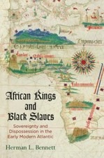 African Kings and Black Slaves: Sovereignty and Dispossession in the Early Mode
