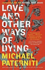 LOVE AND OTHER WAYS OF DYING: ESSAYS By Michael Paterniti **BRAND NEW**