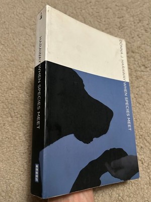 When Species Meet Perfect Donna J. Haraway BOOK Volume 3 Posthumanities