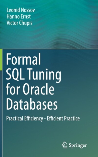 Formal SQL Tuning for Oracle Databases   Practical Efficiency - Effici - S555z