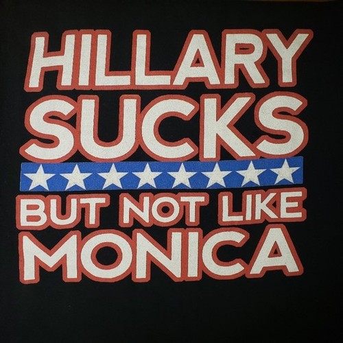 Hillary Clinton Sucks But Not Like Monica T Shirt Size Medium - Picture 6 of 6