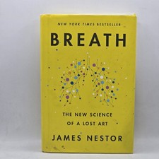 Breath: The New Science of a Lost Art by James Nestor (2020, Hardcover)