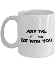 May The F=Ma Be With You - Physics Coffee Mug