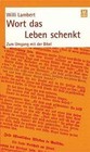 Wort das Leben schenkt von Willi Lambert (2006, Gebundene Ausgabe)